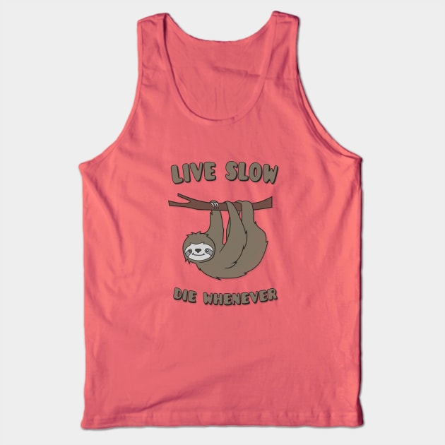 Funny & Cute Sloth 'Live Slow Die Whenever' Cool Statement / Lazy Motto / Slogan Tank Top by badbugs